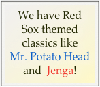 We have Red Sox themed classics like
Mr. Potato Head
and  Jenga!