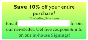 Save 10% off your entire purchase* 
*Excluding Sale items
Email contact@cuckoos-nest.com to join our newsletter. Get free coupons & info on our in-house Signings!